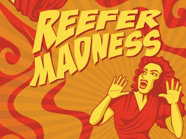 Reefer Madness, Weed, Cannabis, Légalisation,